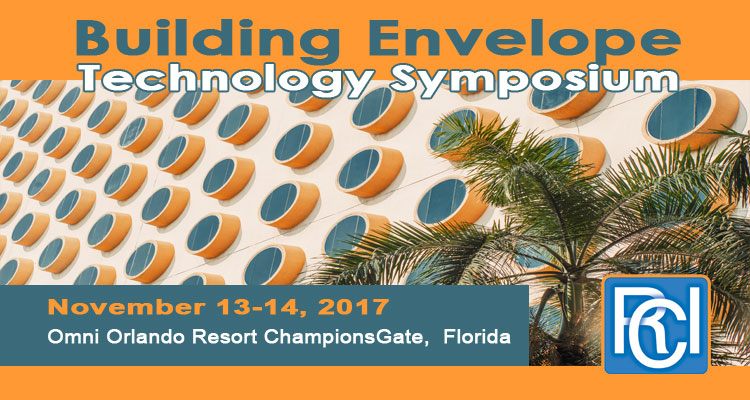 November 13-14, 2017 Omni OrlanRCI, Inc. Building Envelope Technology Symposium | do Resort ChampionsGate, Orlando Florida