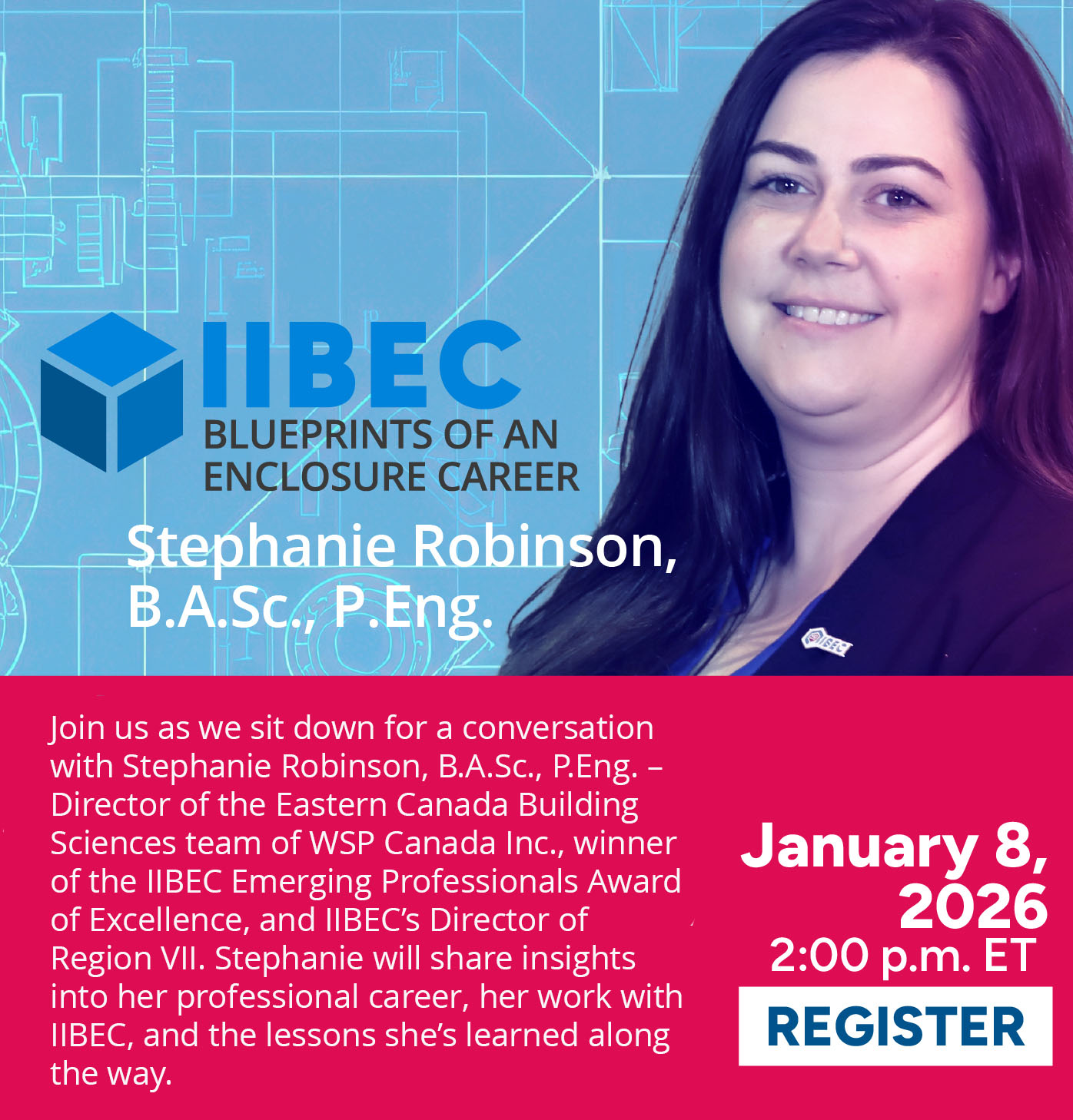 Banner for IIBEC's Blueprints of an Enclosure Career webinar featuring Stephanie Robinson, B.A.Sc., P.Eng.